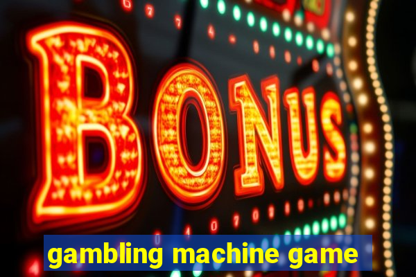 gambling machine game