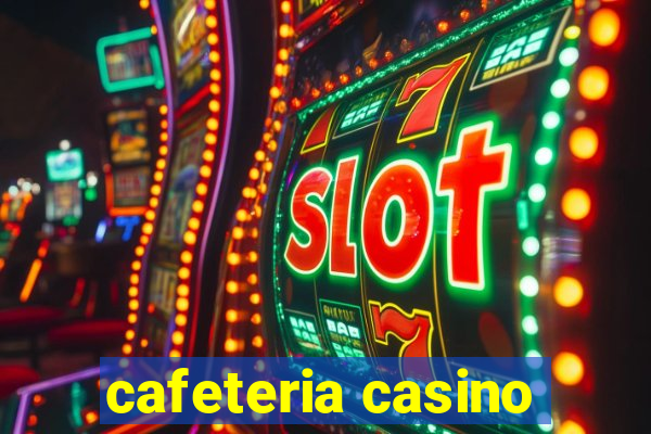 cafeteria casino