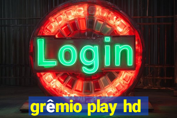 grêmio play hd