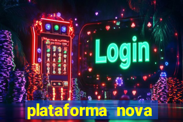 plataforma nova pagando no cadastro casino