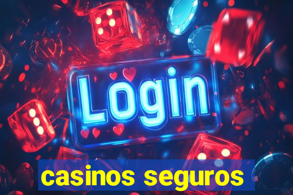 casinos seguros