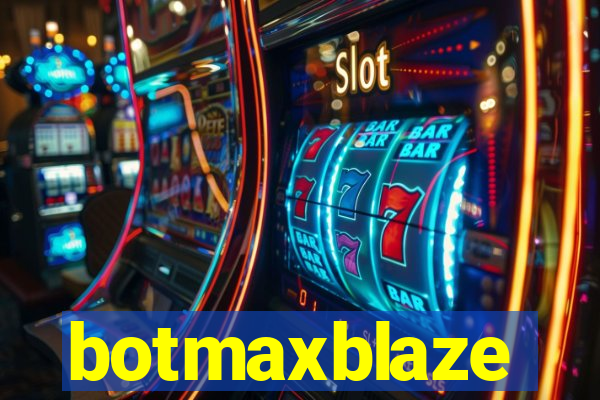 botmaxblaze