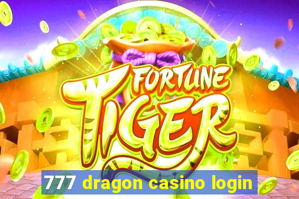 777 dragon casino login