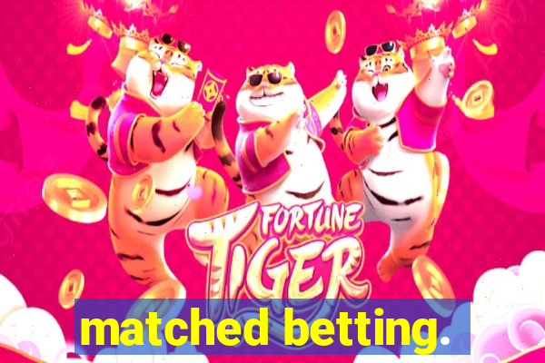 matched betting.