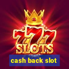 cash back slot