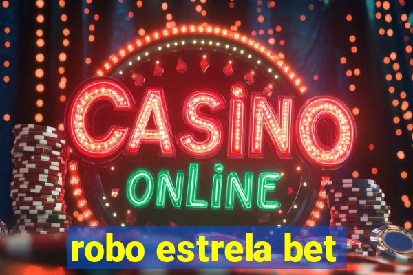 robo estrela bet