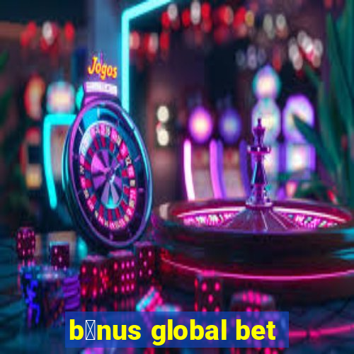 b么nus global bet