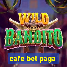 cafe bet paga