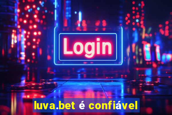 luva.bet é confiável