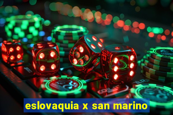 eslovaquia x san marino