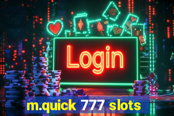 m.quick 777 slots