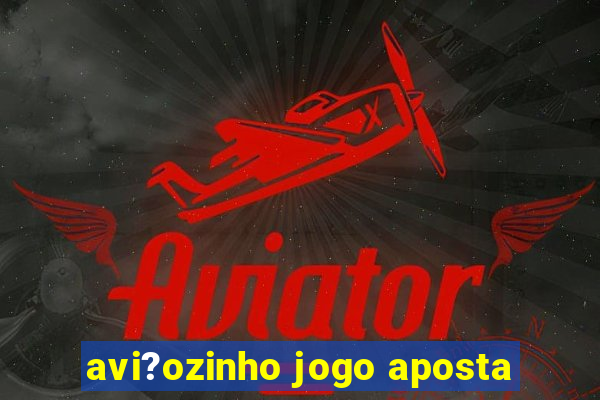 avi?ozinho jogo aposta