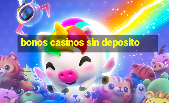 bonos casinos sin deposito