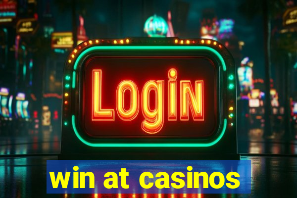 win at casinos