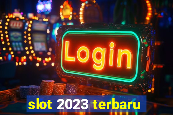 slot 2023 terbaru