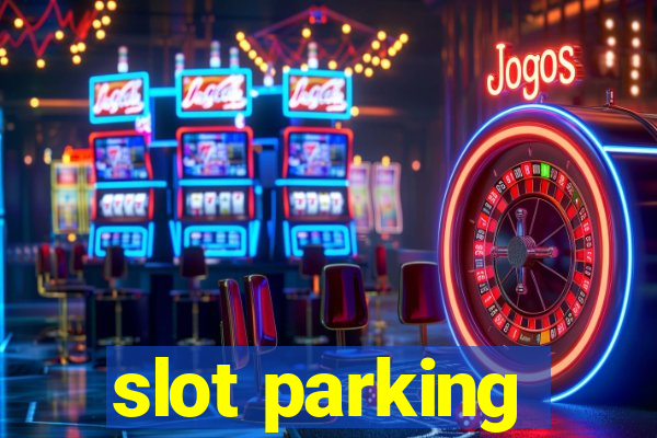 slot parking