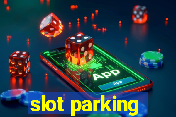 slot parking