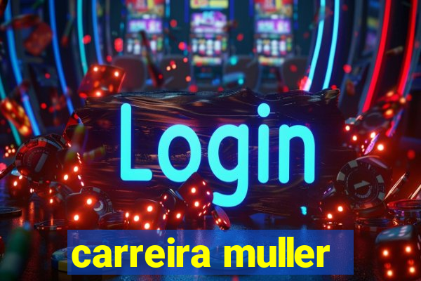 carreira muller