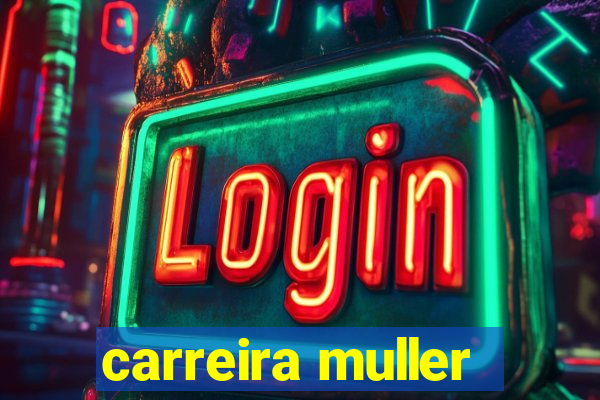 carreira muller