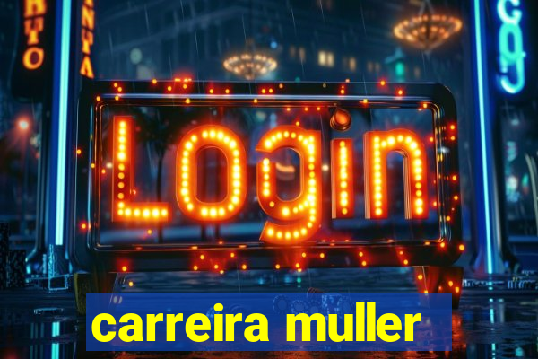 carreira muller