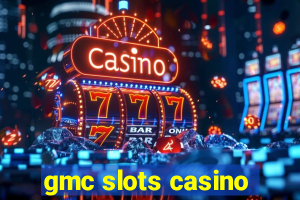 gmc slots casino