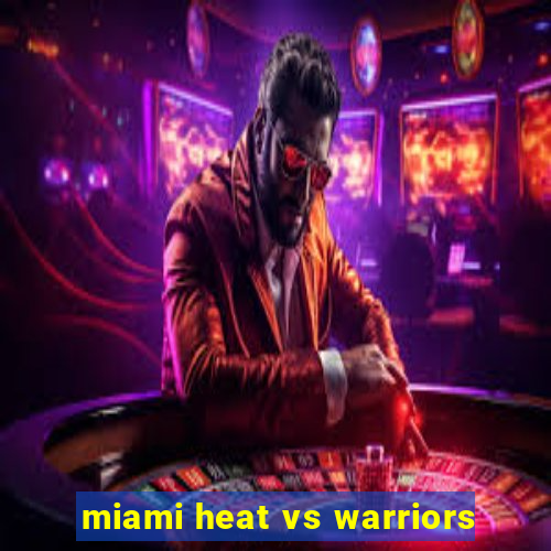 miami heat vs warriors