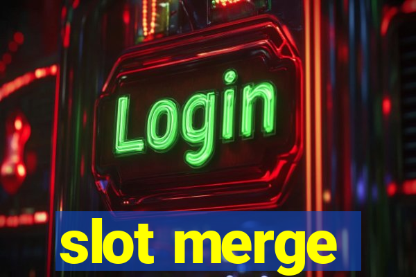 slot merge