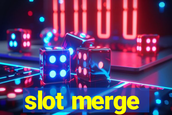 slot merge