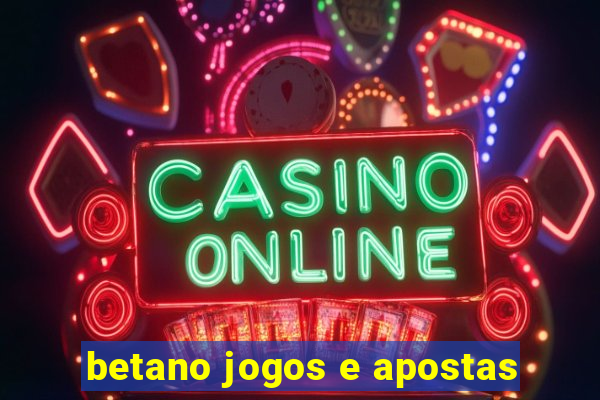 betano jogos e apostas