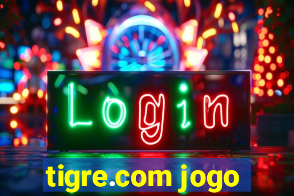 tigre.com jogo