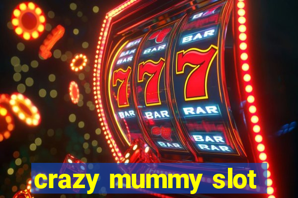 crazy mummy slot