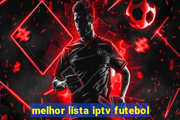 melhor lista iptv futebol