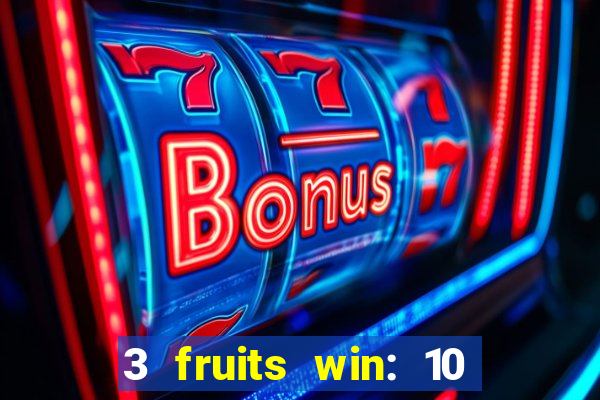 3 fruits win: 10 lines slot