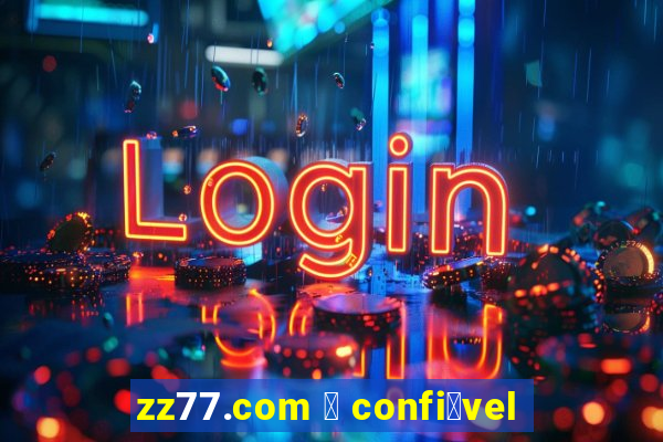 zz77.com 茅 confi谩vel