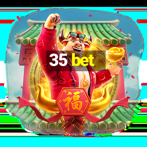 35 bet