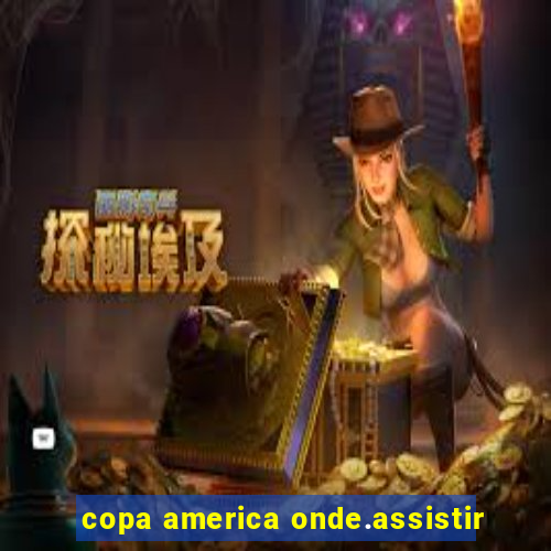 copa america onde.assistir