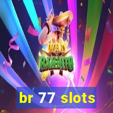 br 77 slots