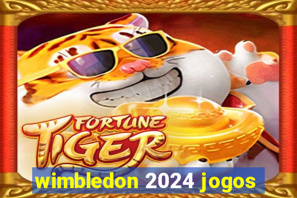 wimbledon 2024 jogos