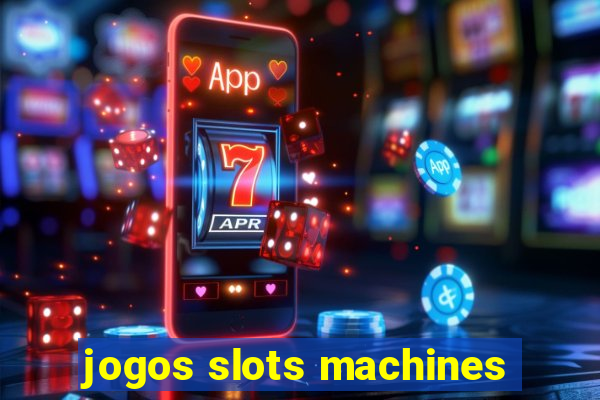 jogos slots machines