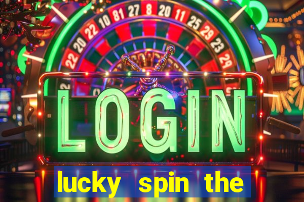 lucky spin the wheel 999 slot