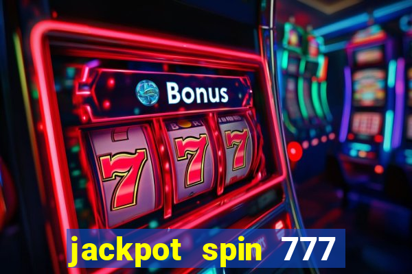 jackpot spin 777 paga mesmo