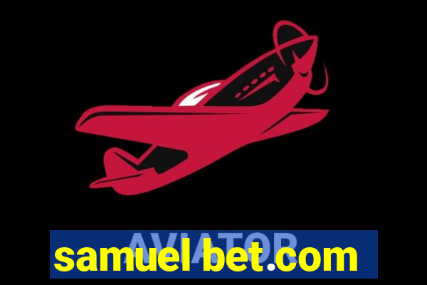 samuel bet.com