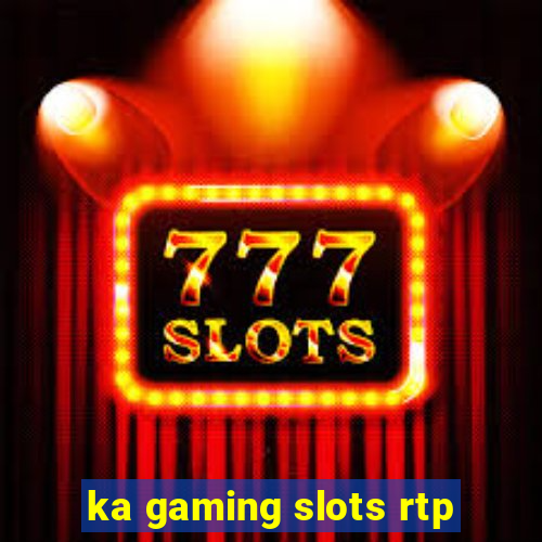 ka gaming slots rtp