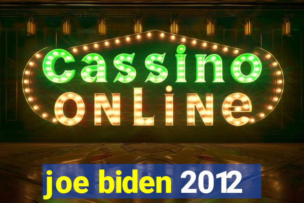 joe biden 2012