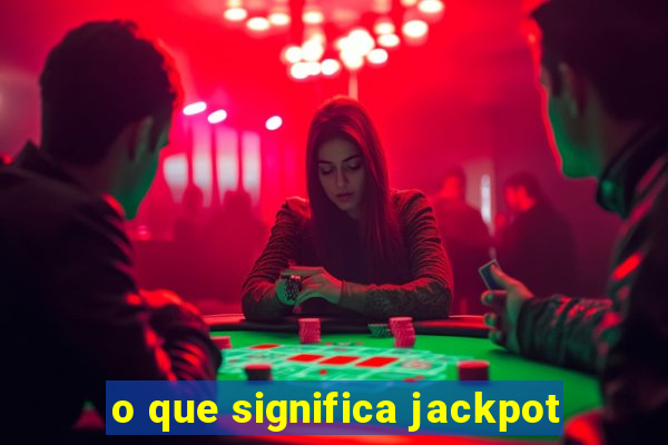 o que significa jackpot