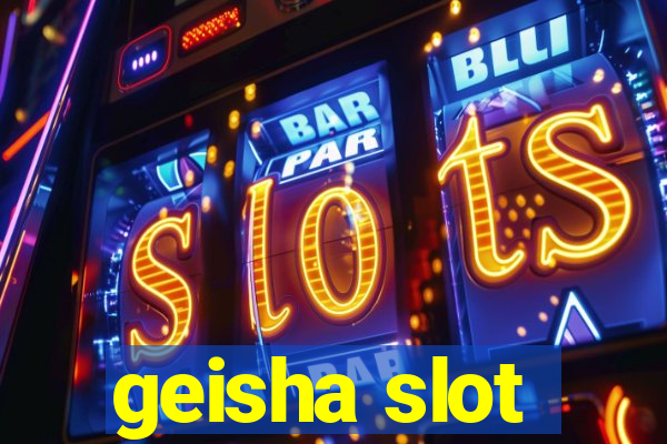 geisha slot