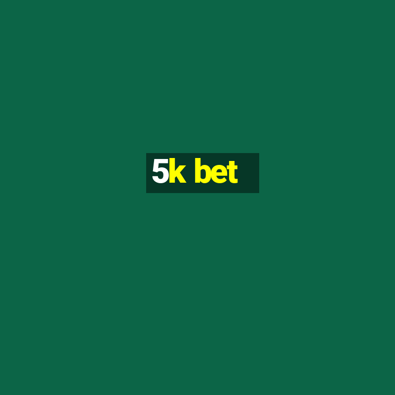 5k bet