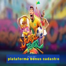 plataforma bonus cadastro