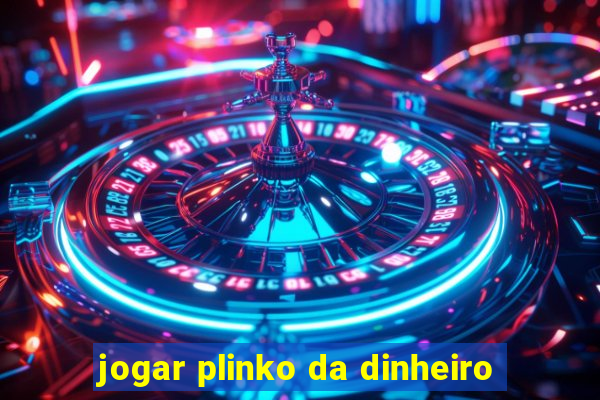 jogar plinko da dinheiro