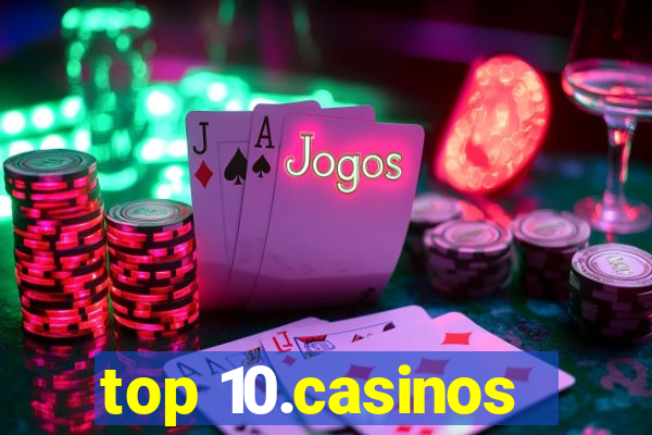 top 10.casinos